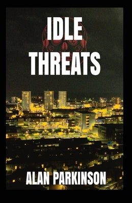 Idle Threats by Parkinson, Alan