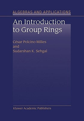 An Introduction to Group Rings by Polcino Milies, C駸ar