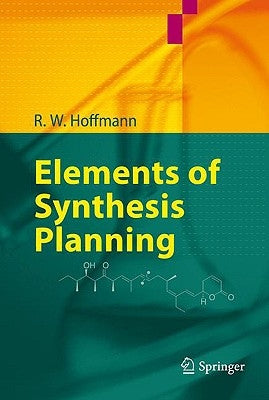 Elements of Synthesis Planning by Hoffmann, R. W.
