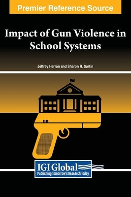 Impact of Gun Violence in School Systems by Herron, Jeffrey