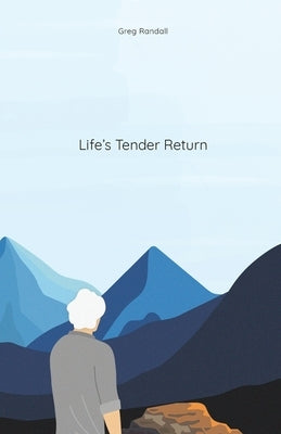 Life's Tender Return by Randall, Greg