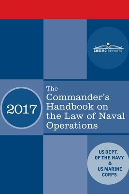 The Commander's Handbook on the Law of Naval Operations: Manual NWP 1-14M/MCTP 11-10B/COMDTPUB P5800.7A by Us Dept of the Navy
