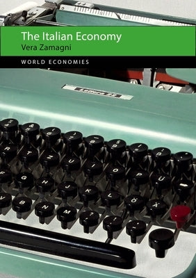 The Italian Economy by Zamagni, Vera