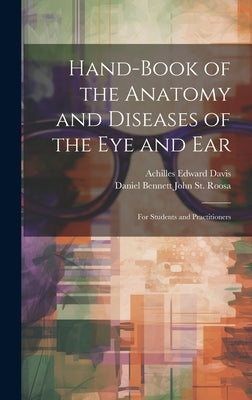Hand-Book of the Anatomy and Diseases of the Eye and Ear: For Students and Practitioners by Davis, Achilles Edward