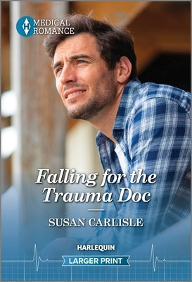 Falling for the Trauma Doc by Carlisle, Susan