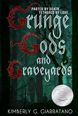 Grunge Gods and Graveyards by Giarratano, Kimberly G.