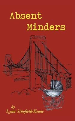 Absent Minders by Schofield-Keane, Lynn