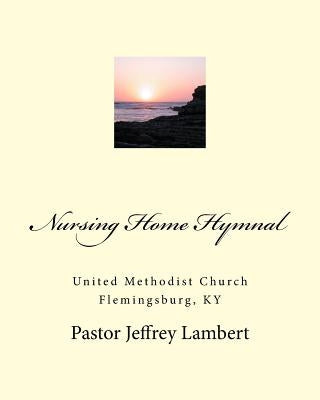 Nursing Home Hymnal by Lambert, Jeffrey a.