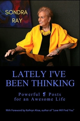 Lately I've Been Thinking: Powerful ❡ Posts for an Awesome Life by Alice, Kathryn