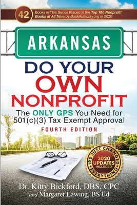 Arkansas Do Your Own Nonprofit: The Only GPS You Need for 501c3 Tax Exempt Approval by Bickford, Kitty