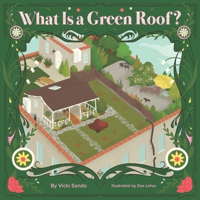 What Is a Green Roof? by Lehar, Zee