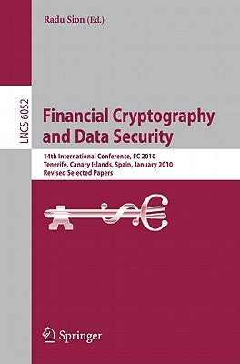 Financial Cryptography and Data Security: 14th International Conference, FC 2010, Tenerife, Canary Islands, January 25-28, 2010, Revised Selected Pape by Sion, Radu