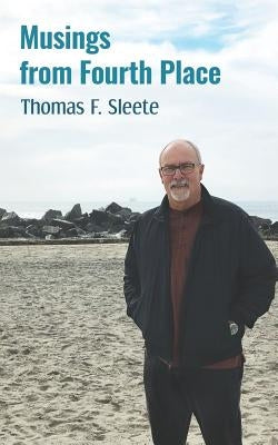 Musings from Fourth Place by Sleete, Thomas F.