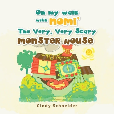 On My Walk with Nomi' the Very, Very Scary Monster House by Schneider, Cindy