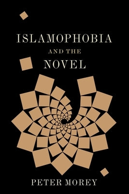Islamophobia and the Novel by Morey, Peter