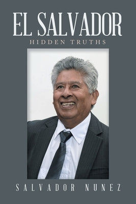 El Salvador: Hidden Truths by Nunez, Salvador