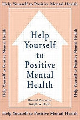 Help Yourself to Positive Mental Health by Rosenthal, Howard