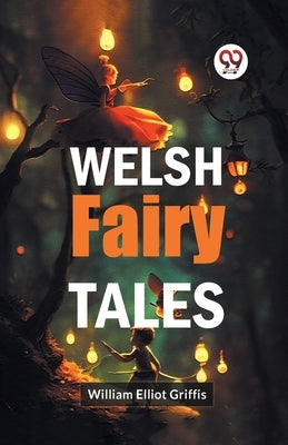 Welsh Fairy Tales by Elliot Griffis, William