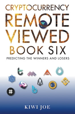 Cryptocurrency Remote Viewed Book Six by Joe, Kiwi