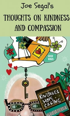 Joe Segal's Book Of Thoughts On Compassion And Kindness by Segal, Joseph