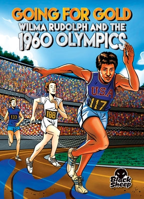Going for Gold: Wilma Rudolph and the 1960 Olympics by Bowman, Chris
