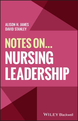 Notes On... Nursing Leadership by James, Alison H.