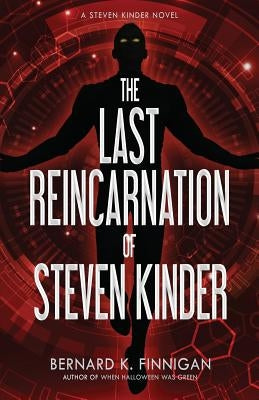The Last Reincarnation of Steven Kinder by Finnigan, Bernard K.