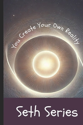 You Create Your Own Reality: Mastering Belief and Thought Power by Cossaboon, Pete