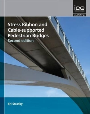 Stress Ribbon and Cable-Supported Pedestrian Bridges by Strasky, Jiri