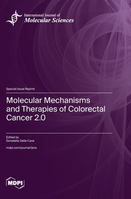 Molecular Mechanisms and Therapies of Colorectal Cancer 2.0 by Cave, Donatella Delle