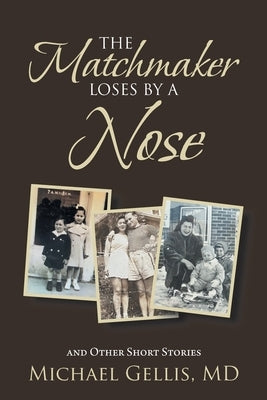 The Matchmaker Loses by a Nose: and Other Short Stories by Gellis, Michael