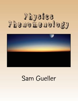 Physics Phenomenology: From Strings and Beyond by Gueller, Sam
