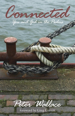 Connected: You and God in the Psalms by Wallace, Peter M.