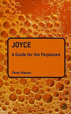 Joyce: A Guide for the Perplexed by Mahon, Peter