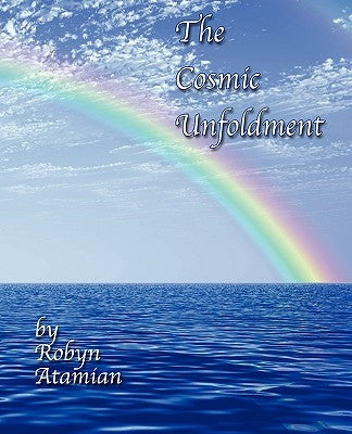 The Cosmic Unfoldment by Atamian, Robyn