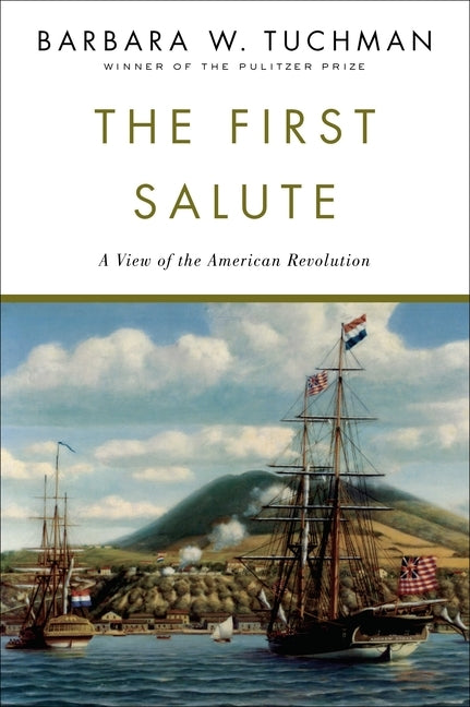 The First Salute: A View of the American Revolution by Tuchman, Barbara W.