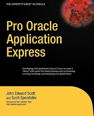 Pro Oracle Application Express by Scott, John