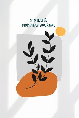 5 Minute Morning: Take 5 Minutes in the Morning and Get Ready for Your Day by Vargas, Sharon