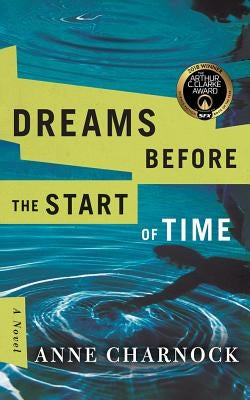 Dreams Before the Start of Time by Charnock, Anne