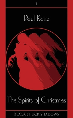 The Spirits of Christmas by Kane, Paul