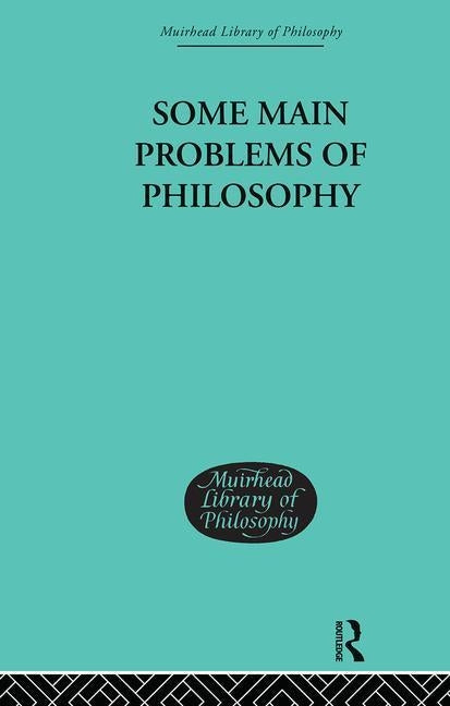 Some Main Problems of Philosophy by Moore, George Edward
