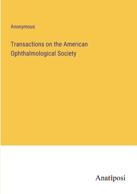 Transactions on the American Ophthalmological Society by Anonymous