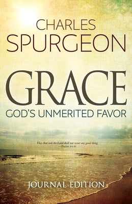 Grace (Journal Edition): God's Unmerited Favor by Spurgeon, Charles H.