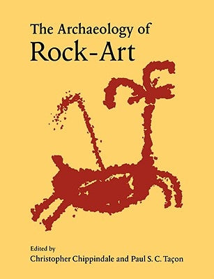 The Archaeology of Rock-Art by Chippindale, Christopher