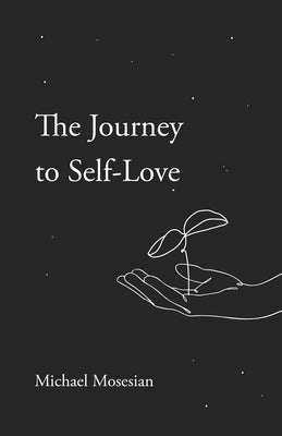 The Journey to Self-Love by Mosesian, Michael