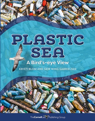 Plastic Sea: A Bird's-Eye View by Blom, Kirsti