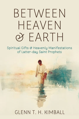 Between Heaven and Earth by Kimball, Glenn