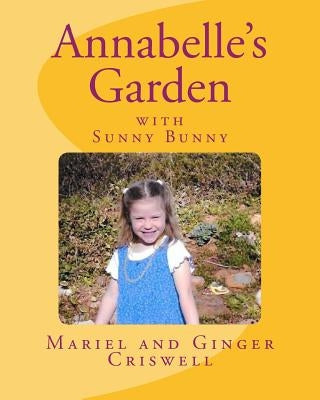 Annabelle's Garden: With Sunny Bunny by Criswell, Mariel a.