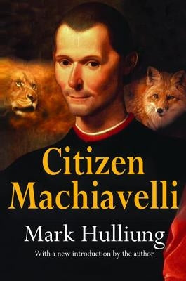 Citizen Machiavelli by Hulliung, Mark