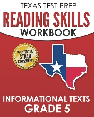 TEXAS TEST PREP Reading Skills Workbook Informational Texts Grade 5: Preparation for the STAAR Reading Assessments by Hawas, T.